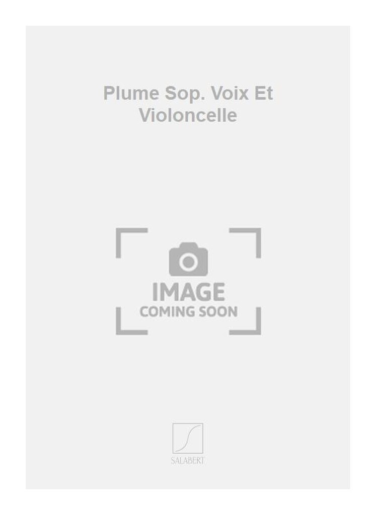 Plume Sop. Voix Et Violoncelle